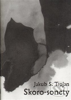 Kniha: Skoro-sonety (Jakub S. Trojan). SUSA, 2014 Kniha: Skoro-sonety (Jakub S. Trojan). SUSA, 2014
