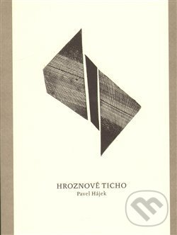 Kniha: Hroznové ticho (Pavel Hájek). Aleš Prstek, 2013 Kniha: Hroznové ticho (Pavel Hájek). Aleš Prstek, 2013