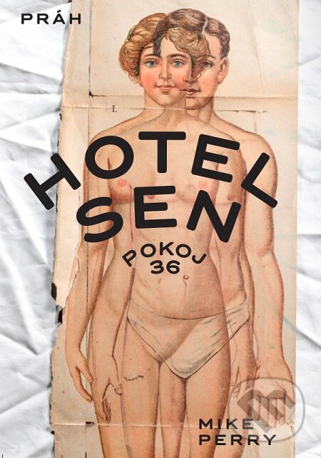 E-kniha: Hotel Sen, pokoj 36 (Mike Perry). Práh, 2019 E-kniha: Hotel Sen, pokoj 36 (Mike Perry). Práh, 2019
