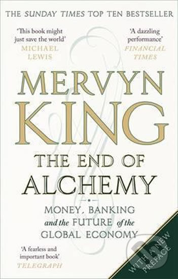 Kniha: The End Of Alchemy (Mervyn King). Little, Brown, 2017 Kniha: The End Of Alchemy (Mervyn King). Little, Brown, 2017