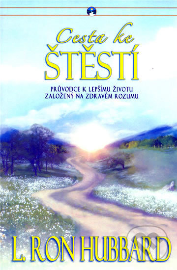 Kniha: Cesta ke štěstí (L. Ron Hubbard). Viaprint, 2009 Kniha: Cesta ke štěstí (L. Ron Hubbard). Viaprint, 2009