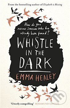 Kniha: Whistle in the Dark (Emma Healey). Penguin Books, 2018 Kniha: Whistle in the Dark (Emma Healey). Penguin Books, 2018
