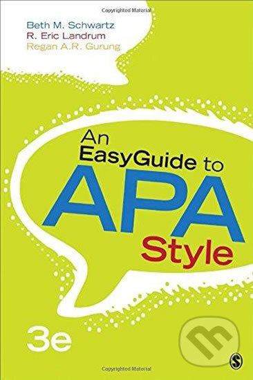 Kniha: An EasyGuide to APA Style (Beth M. Schwartz, R. Eric Landrum a Regan A.R. Gurung). Sage Publications, 2016 Kniha: An EasyGuide to APA Style (Beth M. Schwartz, R. Eric Landrum a Regan A.R. Gurung). Sage Publications, 2016