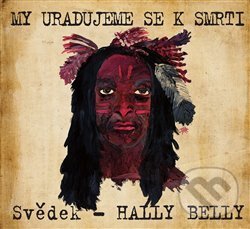 Kniha: My uradujeme se k smrti (Svědek Hally Belly). work in progress, 2016 Kniha: My uradujeme se k smrti (Svědek Hally Belly). work in progress, 2016