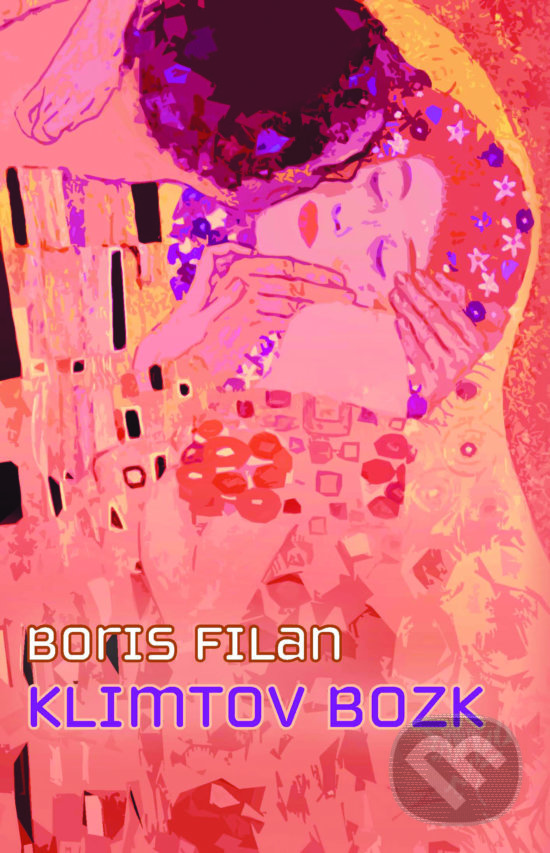 Kniha: Klimtov bozk (Boris Filan). Slovart, 2019 Kniha: Klimtov bozk (Boris Filan). Slovart, 2019