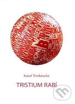 Kniha: Tristium Rabí (Karel Trinkewitz). Galerie města Plzně, 2009 Kniha: Tristium Rabí (Karel Trinkewitz). Galerie města Plzně, 2009