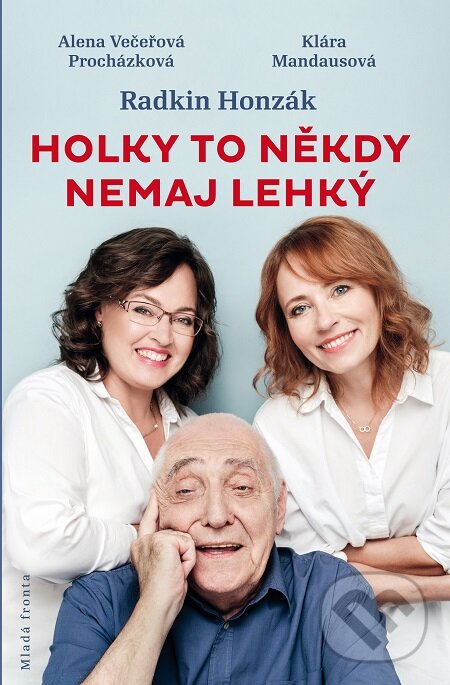 E-kniha: Holky to někdy nemaj lehký (Alena Večeřová-Procházková, Klára Mandausová a Radkin Honzák). Mladá fronta, 2019 E-kniha: Holky to někdy nemaj lehký (Alena Večeřová-Procházková, Klára Mandausová a Radkin Honzák). Mladá fronta, 2019