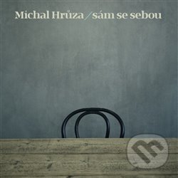 Sám se sebou (Michal Hrůza). Universal Music, 2018 Sám se sebou (Michal Hrůza). Universal Music, 2018