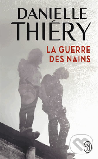 Kniha: La guerre des nains (Danielle Thiéry). Jai lu, 2017 Kniha: La guerre des nains (Danielle Thiéry). Jai lu, 2017