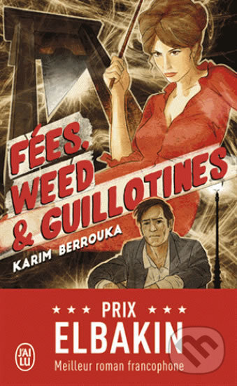 Kniha: Fées, weed et guillotines (Karim Berrouka). Jai lu, 2018 Kniha: Fées, weed et guillotines (Karim Berrouka). Jai lu, 2018