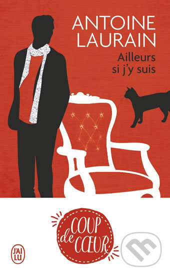 Kniha: Ailleurs, si j'y suis (Antoine Laurain). Jai lu, 2018 Kniha: Ailleurs, si j'y suis (Antoine Laurain). Jai lu, 2018