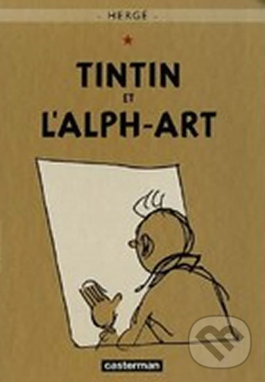 Kniha: Tintin et l'Alph-Art (Hergé). Casterman, 2007 Kniha: Tintin et l'Alph-Art (Hergé). Casterman, 2007