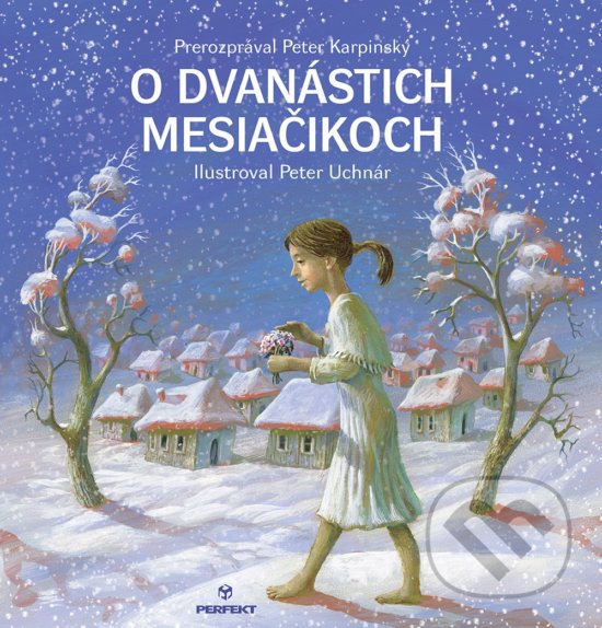 Kniha: O dvanástich mesiačikoch (Peter Karpinský). Perfekt, 2019 Kniha: O dvanástich mesiačikoch (Peter Karpinský). Perfekt, 2019