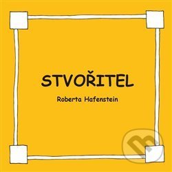 Kniha: Stvořitel (Roberta Hafenstein). Bahá'í nakladatelství, 2016 Kniha: Stvořitel (Roberta Hafenstein). Bahá'í nakladatelství, 2016