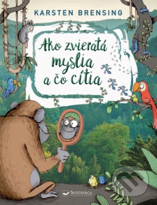 Kniha: Ako zvieratá myslia a čo cítia (Karsten Brensing). Svojtka&Co., 2019 Kniha: Ako zvieratá myslia a čo cítia (Karsten Brensing). Svojtka&Co., 2019