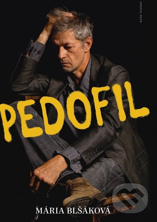 Kniha: Pedofil (Mária Blšáková). Naše vojsko, 2019 Kniha: Pedofil (Mária Blšáková). Naše vojsko, 2019