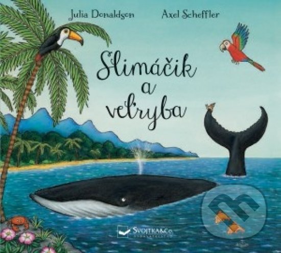 Kniha: Slimáčik a veľryba (Axel Scheffler a Julia Donaldson). Svojtka&Co., 2019 Kniha: Slimáčik a veľryba (Axel Scheffler a Julia Donaldson). Svojtka&Co., 2019