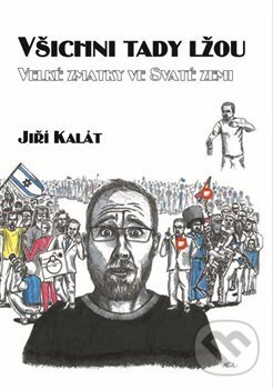Kniha: Všichni tady lžou (Jiří Kalát). Šimon Ryšavý, 2019 Kniha: Všichni tady lžou (Jiří Kalát). Šimon Ryšavý, 2019
