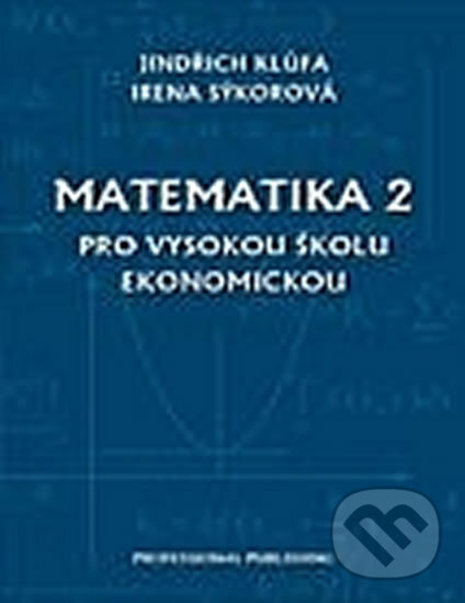 Kniha: Matematika 2 (I. Sýkorová a J. Klůfa). Professional Publishing, 2018 Kniha: Matematika 2 (I. Sýkorová a J. Klůfa). Professional Publishing, 2018