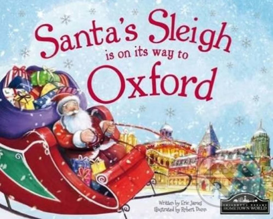 Kniha: Santa's Sleigh Is On Its Way To Oxford (Eric James). Hometown World, 2015 Kniha: Santa's Sleigh Is On Its Way To Oxford (Eric James). Hometown World, 2015