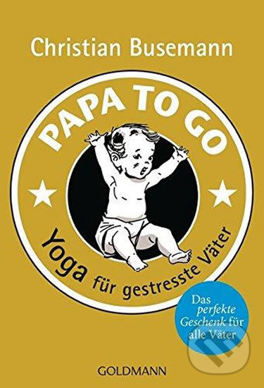 Kniha: Papa To Go (Christian Busemann). Blanvalet, 2016 Kniha: Papa To Go (Christian Busemann). Blanvalet, 2016