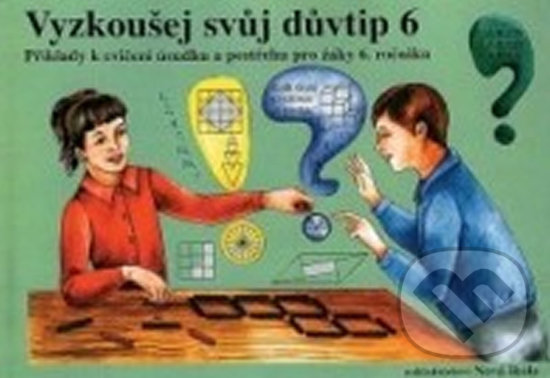 Kniha: Vyzkoušej si svůj důvtip 6 (Zdena Rosecká). Nová škola, 2015 Kniha: Vyzkoušej si svůj důvtip 6 (Zdena Rosecká). Nová škola, 2015