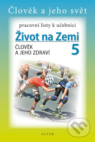 Kniha: Pracovní listy k učebnici Život na Zemi 5 (Alter). Alter, 2012 Kniha: Pracovní listy k učebnici Život na Zemi 5 (Alter). Alter, 2012