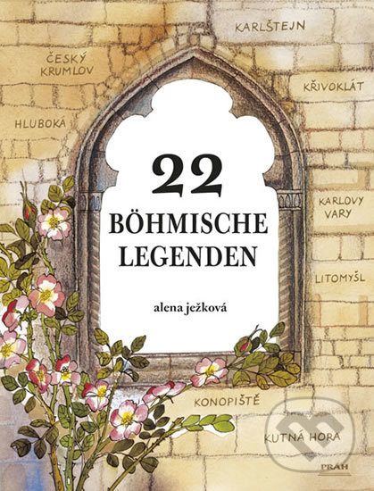 Kniha: 22 böhmische Legenden (Alena Ježková). Práh, 2011 Kniha: 22 böhmische Legenden (Alena Ježková). Práh, 2011