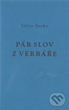 Kniha: Pár slov z verbáře (Julius Benko). AG TYP, 2013 Kniha: Pár slov z verbáře (Julius Benko). AG TYP, 2013