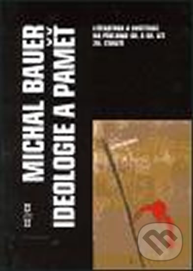 Kniha: Ideologie a paměť (Michal Bauer). H+H Kniha: Ideologie a paměť (Michal Bauer). H+H