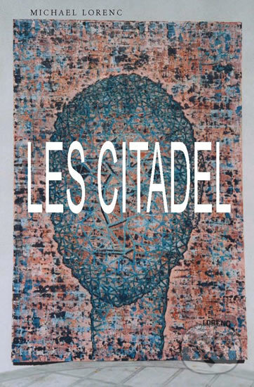 Kniha: Les citadel (Michael Lorenc). Drábek Antonín, 2005 Kniha: Les citadel (Michael Lorenc). Drábek Antonín, 2005