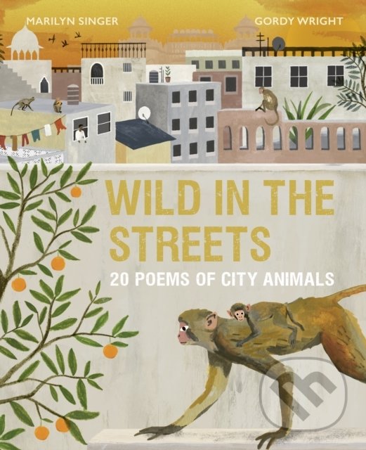 Kniha: Wild in the Streets (Marilyn Singer). Words and Pictures, 2019 Kniha: Wild in the Streets (Marilyn Singer). Words and Pictures, 2019