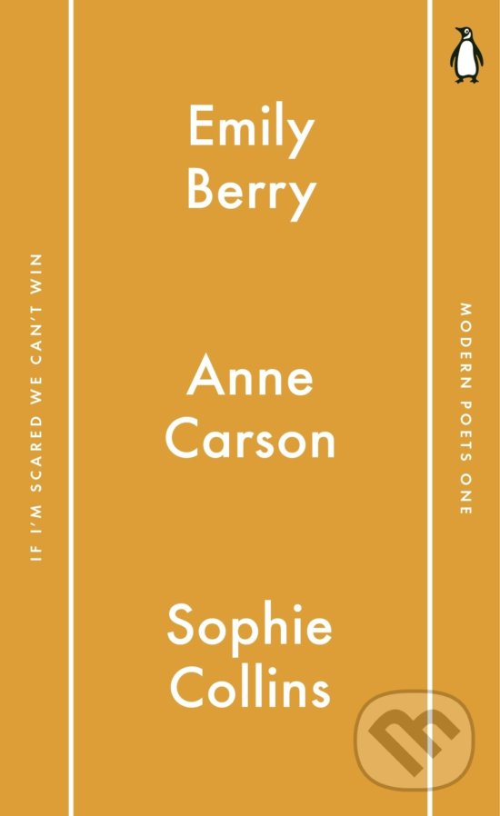 Penguin Modern Poets 1: If I&#039;m Scared We Can&#039;t Win - Emily Berry, Anne Carson, Sophie Collins, Penguin Books, 2017