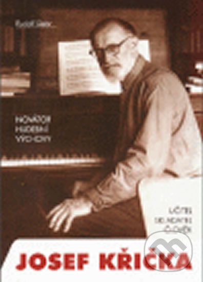 Kniha: Josef Křička: Novátor hudební výchovy (Siebr). Europa Sobotáles, 2012 Kniha: Josef Křička: Novátor hudební výchovy (Siebr). Europa Sobotáles, 2012