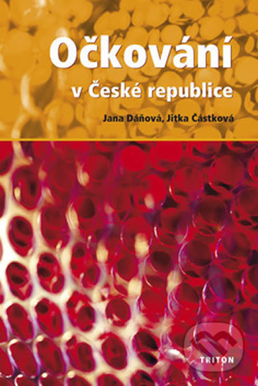 Kniha: Očkování v České republice (Jana Dáňová a Jitka Částková). Triton Kniha: Očkování v České republice (Jana Dáňová a Jitka Částková). Triton