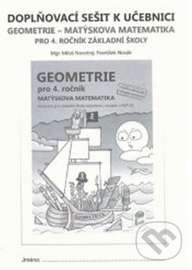 Kniha: Doplňkový sešit k učebnici Geometrie pro 4. ročník (František Novák a Miloš Novotný). NNS, 2015 Kniha: Doplňkový sešit k učebnici Geometrie pro 4. ročník (František Novák a Miloš Novotný). NNS, 2015