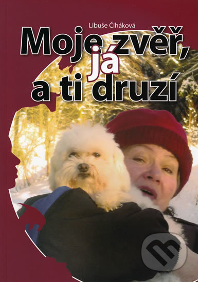 Kniha: Moje zvěř, já a ti druzí (Libuše Čiháková). Seqoy-Crew, 2010 Kniha: Moje zvěř, já a ti druzí (Libuše Čiháková). Seqoy-Crew, 2010