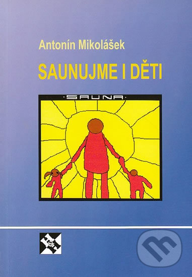 Kniha: Saunujme i děti (Antonín Mikolášek). H+H Kniha: Saunujme i děti (Antonín Mikolášek). H+H