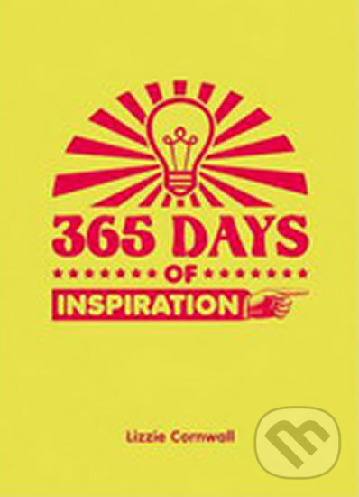 Kniha: 365 Days of Inspiration (Lizzie Cornwall). Summersdale, 2012 Kniha: 365 Days of Inspiration (Lizzie Cornwall). Summersdale, 2012