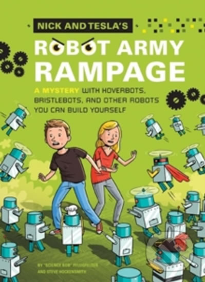 Kniha: Nick and Tesla's Robot Army Rampage (Science Bob Pflugfelder a Steve Hockensmith). Quirk Books, 2014 Kniha: Nick and Tesla's Robot Army Rampage (Science Bob Pflugfelder a Steve Hockensmith). Quirk Books, 2014