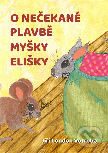 E-kniha: O nečekané plavbě myšky Elišky (Jiří London Votruba). E-knihy jedou E-kniha: O nečekané plavbě myšky Elišky (Jiří London Votruba). E-knihy jedou