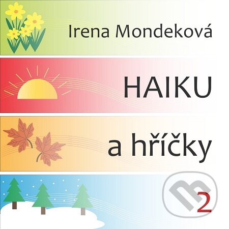 E-kniha: Haiku a hříčky 2 (Irena Mondeková). E-knihy jedou E-kniha: Haiku a hříčky 2 (Irena Mondeková). E-knihy jedou