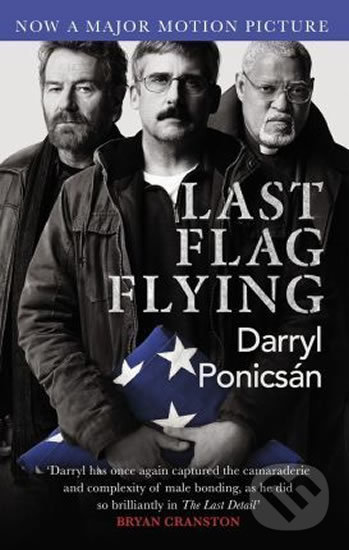 Kniha: Last Flag Flying (Darryl Ponicsan). Gollancz, 2017 Kniha: Last Flag Flying (Darryl Ponicsan). Gollancz, 2017