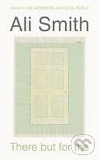 Kniha: There but for the (Ali Smith). Hamish Hamilton, 2011 Kniha: There but for the (Ali Smith). Hamish Hamilton, 2011