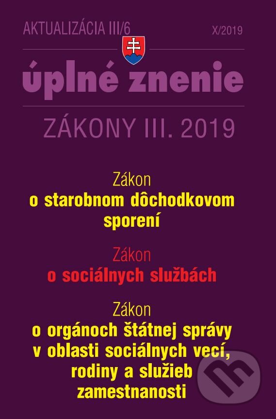 Kniha: Aktualizácia III/6 2019 - Starobné dôchodkové sporenie, Sociálne služby, Orgány štátnej správy v oblasti sociálnych vecí, rodiny a služieb zamestnanosti (Poradca s.r.o.). Poradca s.r.o., 2019 Kniha: Aktualizácia III/6 2019 - Starobné dôchodkové sporenie, Sociálne služby, Orgány štátnej správy v oblasti sociálnych vecí, rodiny a služieb zamestnanosti (Poradca s.r.o.). Poradca s.r.o., 2019