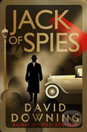 Kniha: Jack of Spies (David Downing). Old Street Publishing, 2014 Kniha: Jack of Spies (David Downing). Old Street Publishing, 2014