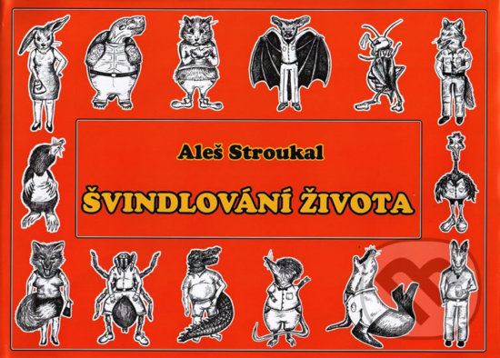 Kniha: Švindlování života (Aleš Stroukal). Ohře Media, 2010 Kniha: Švindlování života (Aleš Stroukal). Ohře Media, 2010