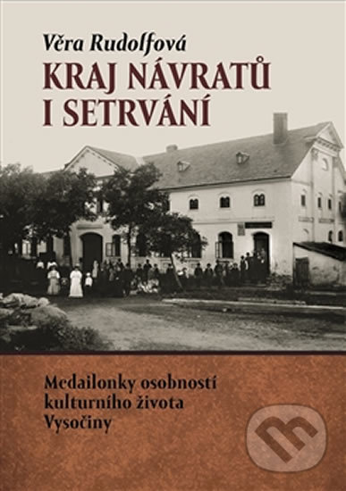 Kniha: Kraj návratů i setrvání (Věra Rudolfová). Tváře, 2015 Kniha: Kraj návratů i setrvání (Věra Rudolfová). Tváře, 2015
