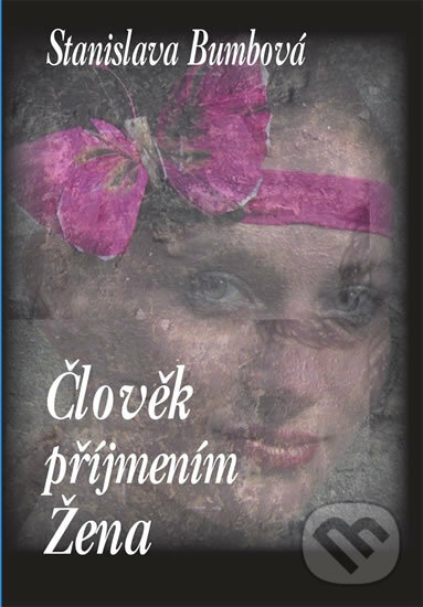 Kniha: Člověk příjmením Žena (Stanislava Bumbová). Drábek Antonín, 2007 Kniha: Člověk příjmením Žena (Stanislava Bumbová). Drábek Antonín, 2007