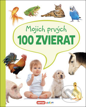 Kniha: Mojich prvých 100 zvierat (INFOA). INFOA, 2019 Kniha: Mojich prvých 100 zvierat (INFOA). INFOA, 2019